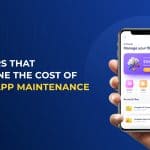 4 factors that determine the cost of mobile app maintenance